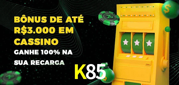 K85 melhor bônus de depósito
